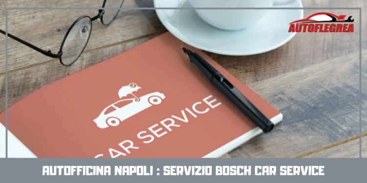 Autofficina Napoli: servizio Bosch Car Service