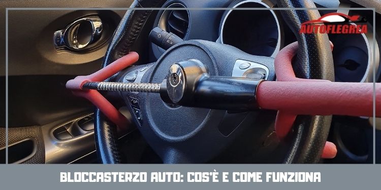 Bloccasterzo auto: cos'è e come funziona