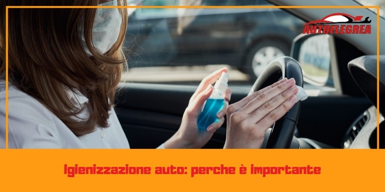 Igienizzazione auto: perche è importante